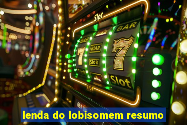 lenda do lobisomem resumo